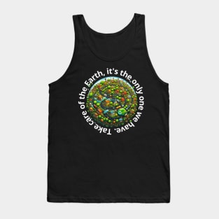 "Take care of the Earth, it's the only one we have." Tank Top